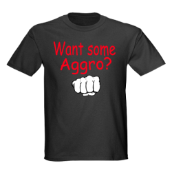 WANT SOME AGGRO?